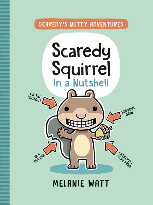 Title details for Scaredy Squirrel In a Nutshell by Melanie Watt - Wait list